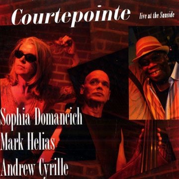 Sophia Domancich, Mark Helias, Andrew Cyrille - Courtepointe Live at the Sunside (2012)