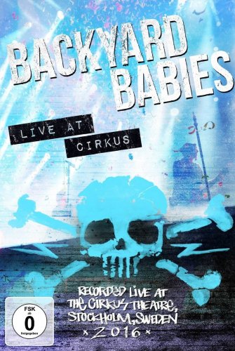 Backyard Babies - Live At Cirkus (Blu-ray version) (2017)