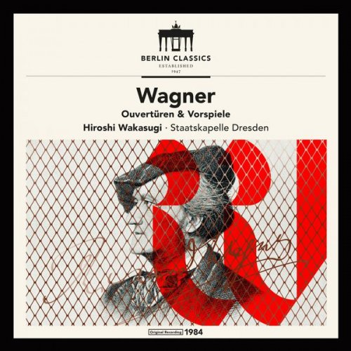 Staatskapelle Dresden & Hiroshi Wakasugi - Wagner: Overtures and Preludes (2017) [2Hi-Res]