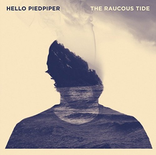 Hello Piedpiper - The Raucous Tide (2017) FLAC