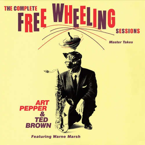 Art Pepper & Ted Brown featuring Warne Marsh - The Complete Free Wheeling Sessions (2006)