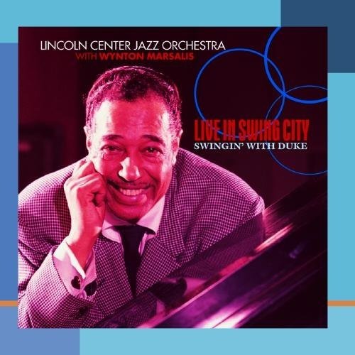 Lincoln Center Jazz Orchestra - Live In Swing City: Swingin' With Duke (1999)