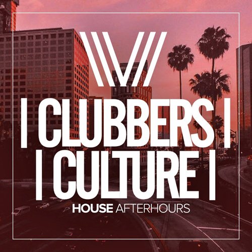 VA - Clubbers Culture: House Afterhours (2017)