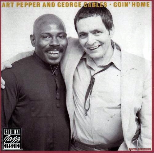 Art Pepper and George Cables - Goin' Home (1991)