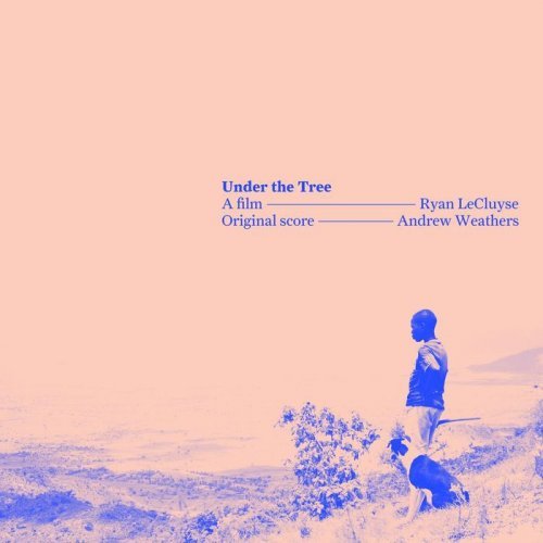 Andrew Weathers - Under the Tree (2017) lossless