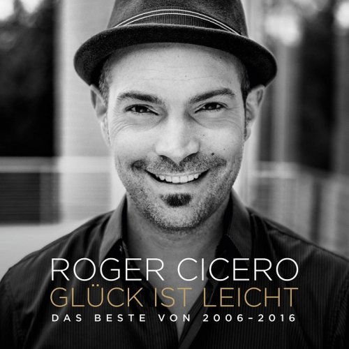 Roger Cicero - Gluck ist leicht - Das Beste von 2006-2016 (2017) [HDTracks]