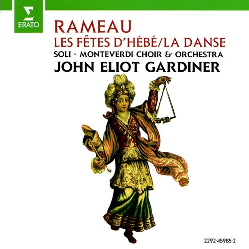 Monteverdi Choir & Orchestra, John Eliot Gardiner - Rameau - Les Fêtes D'Hébé / La Danse (1993)