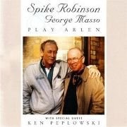 Spike Robinson & George Masso - Play Arlen (1995)