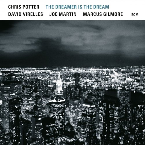 Chris Potter - The Dreamer Is The Dream (2017)