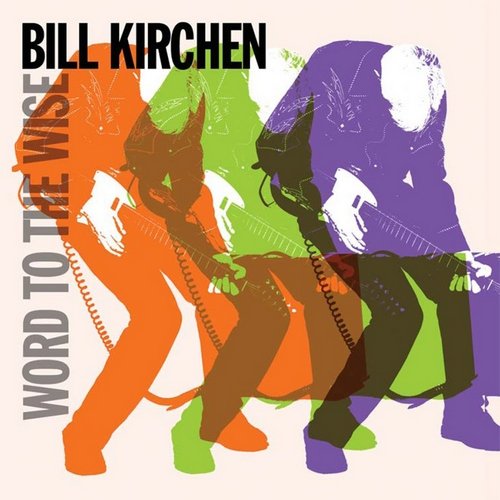 Bill Kirchen - Word to the Wise (2010)