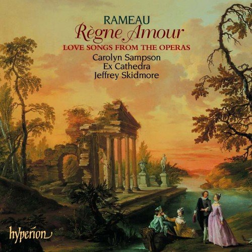 Carolyn Sampson, Ex Cathedra & Jeffrey Skidmore - Rameau: Règne Amour (Love Songs From The Operas) (2004)