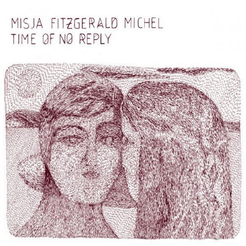 Misja Fitzgerald Michel - Time Of No Reply (2012)