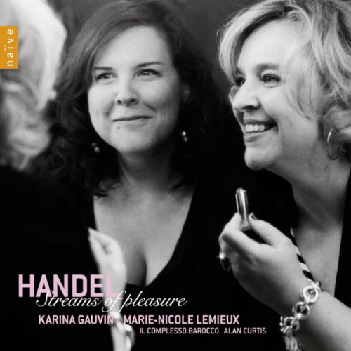 Karina Gauvin, Marie-Nicole Lemieux, Alan Curtis & Il Complesso Barocco - Haendel: Streams of Pleasure (2011)