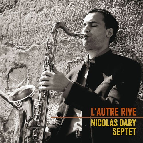 Nicolas Dary Septet - L'Autre Rive (2012)