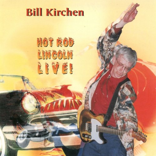 Bill Kirchen - Hot Rod Lincoln Live! (1997)