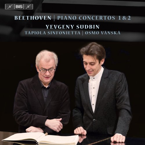 Yevgeny Sudbin - Beethoven: Piano Concertos Nos. 1 & 2 (2017) [Hi-Res]