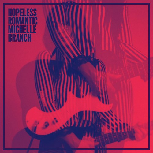 Michelle Branch - Hopeless Romantic (2017) [Hi-Res]