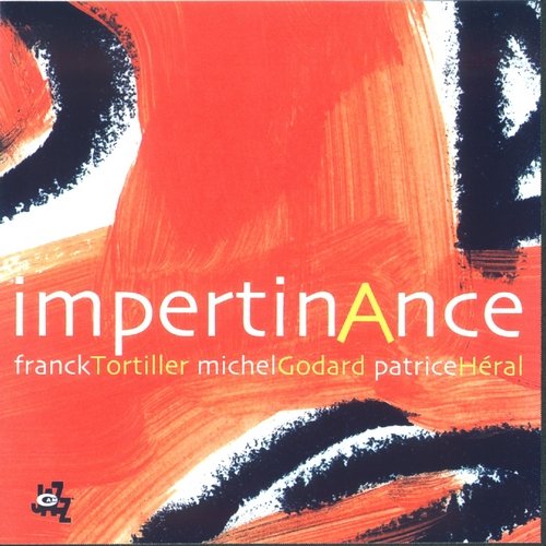Franck Tortiller, Michel Godard, Patrice Heral - ImpertinAnce (2006)