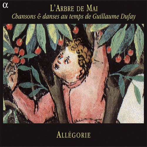 Allegorie - L'Arbre de Mai: Chansons & dances au temps de Guillaume Dufay (2004)