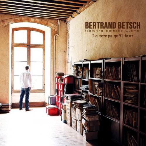 Bertrand Betsch - Le temps qu'il faut (2011/2017)