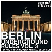 VA - Berlin Underground Rules Vol.3: (Techno, Tech House, Minimal Selection) (2017)
