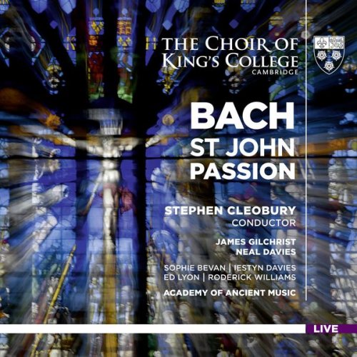 Academy of Ancient Music, Choir of King's College, Cambridge & Stephen Cleobury - Bach: St. John Passion, BWV 245 (Live) (2017) [Hi-Res]