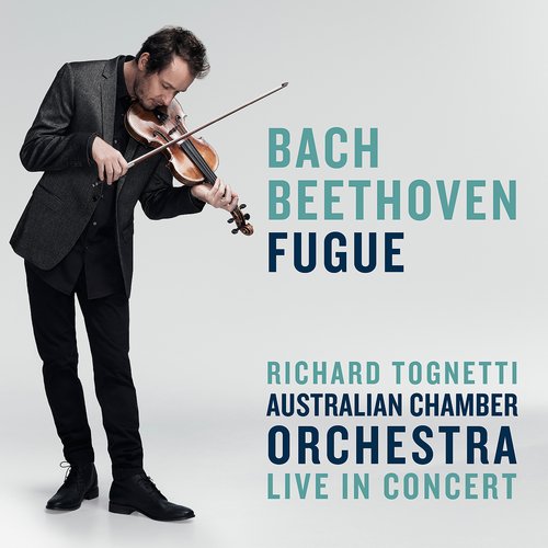 Australian Chamber Orchestra, Richard Tognetti - Bach - Beethoven: Fugue (2017)