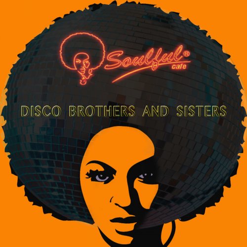 Soulful-Cafe - Disco Brothers & Sisters (2017)