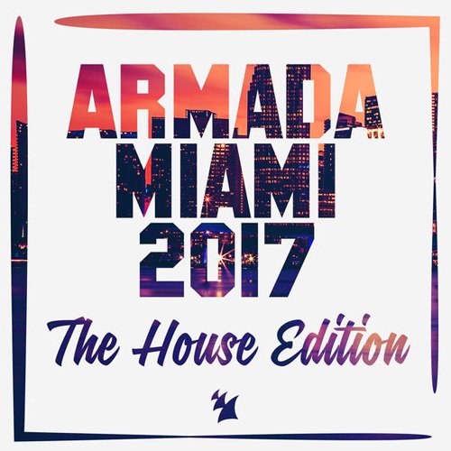 VA - Armada Miami 2017 (The House Edition) (2017) FLAC