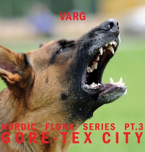 Varg - Nordic Flora Series Pt. 3- Gore-Tex City (2017)