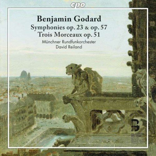 Münchner Rundfunkorchester & David Reiland - Benjamin Godard: Symphonies Op. 23 & Op. 57; Trois Morceaux Op. 51 (2016)