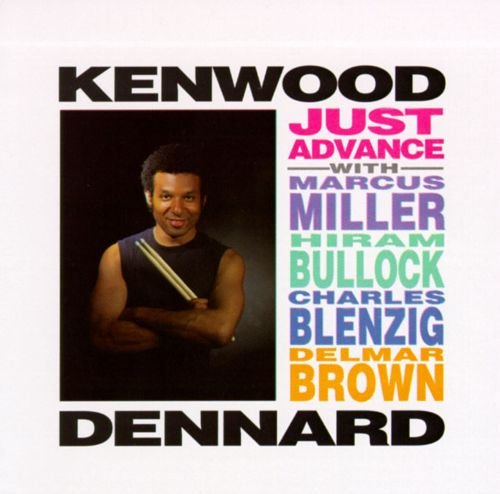 Kenwood Dennard (Marcus Miller, Hiram Bullock) - Just Advance (1992)