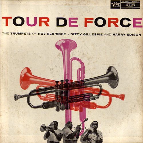 Roy Eldridge, Dizzy Gillespie & Harry Edison - Tour De Force (1956)