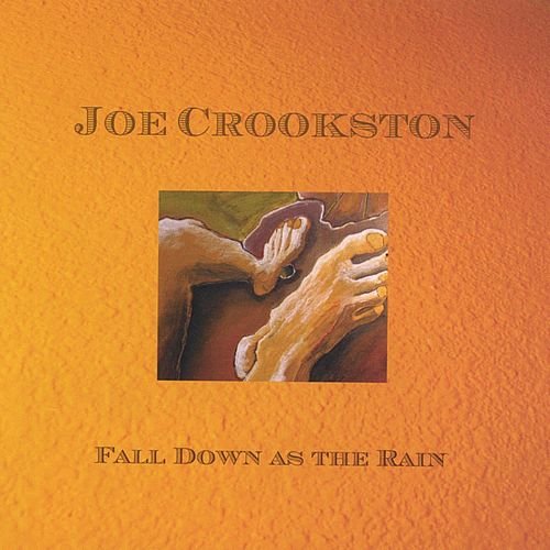 Joe Crookston - Fall Down as the Rain (2004)