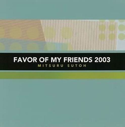 Mitsuru Sutoh - Favor of My Friends (2003)