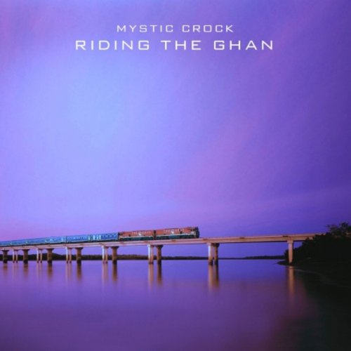 Mystic Crock - Riding the Ghan (2017)