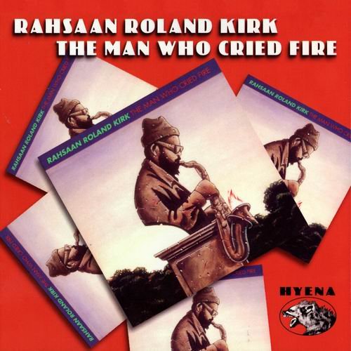 Rahsaan Roland Kirk - The Man Who Cried Fire (2002) 320 kbps