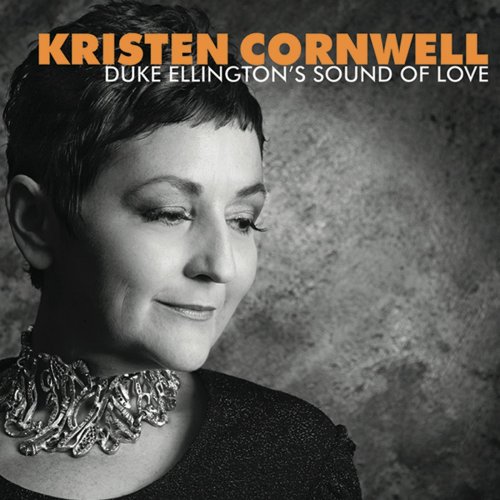 Kristen Cornwell - Duke Ellington's Sound of Love (2012)