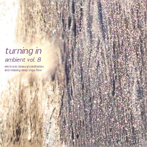 Nadja Lind Ambient - Turning In Ambient, Vol. 8 (Electronic Binaural Meditation And Relaxing Deep Yoga Flow) (2017)
