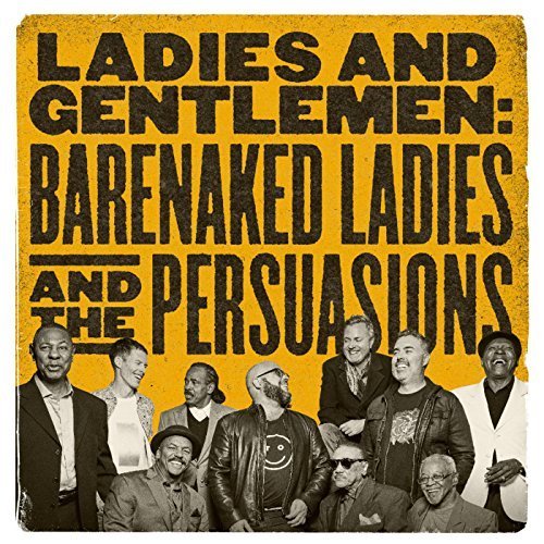 Barenaked Ladies & The Persuasions - Ladies and Gentlemen (2017)