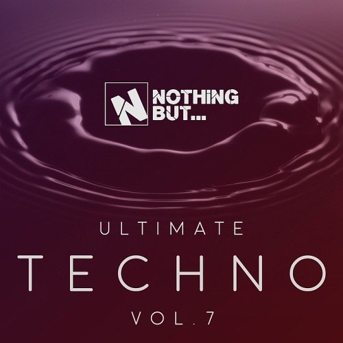 VA - Nothing But... Ultimate Techno Vol. 7 (2017)