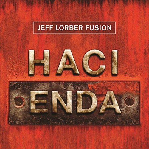 Jeff Lorber Fusion - Hacienda (2013)