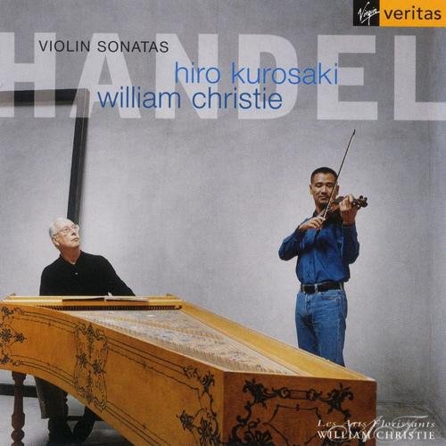 Hiro Kurosaki & William Christie - Handel: Violin Sonatas (2003)