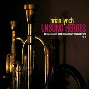 Brian Lynch – Unsung Heroes Vol. 1 (2011)
