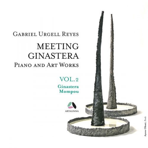 Gabriel Urgell Reyes - Meeting Ginastera, Vol. 2 - Piano and Art Works by Alberto Ginastera & Federico Mompou (2017)