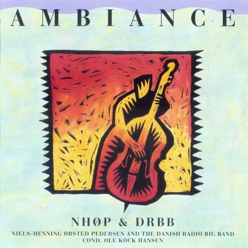 Niels Henning Orsted Pedersen  & DRBB - Ambiance (1993)