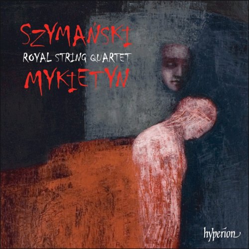 Royal String Quartet - Szymański & Mykietyn: Music for string quartet (2015) [Hi-Res]