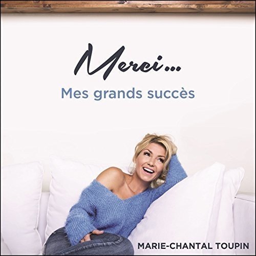 Marie-Chantal Toupin - Merci... Mes grands succès (2016)