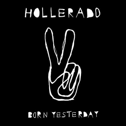 Hollerado - Born Yesterday (2017)