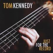 Tom Kennedy - Just For The Record (2011) 320 kbps